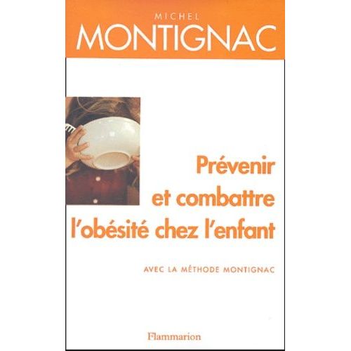 Prévenir Et Combattre L'obésité Chez L'enfant Avec La Méthode Montignac