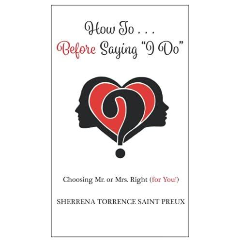How To... Before Saying "I Do": Choosing Mr. Or Mrs. Right (For You!)