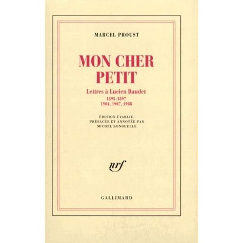 Mon Cher Petit (Lettres À Lucien Daudet (1895-1897, 1904)