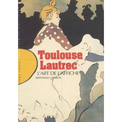 Toulouse-Lautrec - L'art De L'affiche