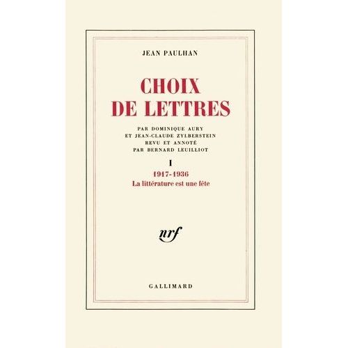 Choix De Lettres / Jean Paulhan Tome 1 - La Littérature Est Une Fête