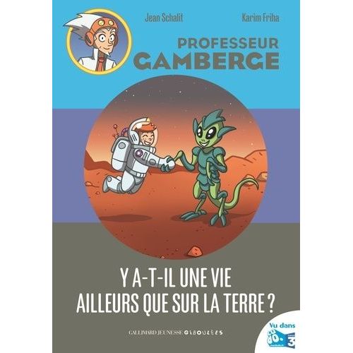 Professeur Gamberge - Y-A-T-Il Une Vie Ailleurs Que Sur La Terre ?