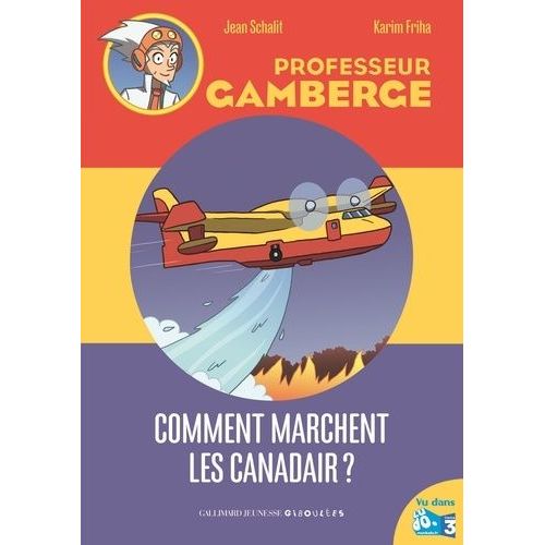 Professeur Gamberge Tome - Comment Marchent Les Canadairs ?