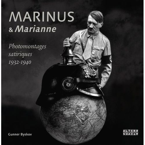 Marinus Et Marianne - Photomontages Satiriques 1932-1940