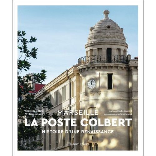 La Poste Colbert - Marseille, Histoire D'une Renaissance