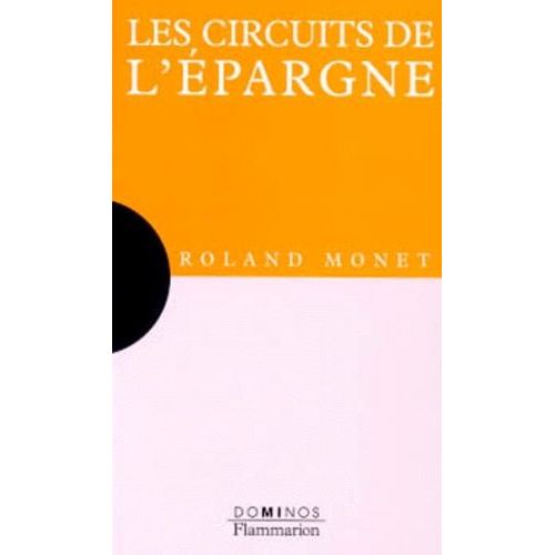 Les Circuits De L'épargne - Un Exposé Pour Comprendre, Un Essai Pour Réfléchir