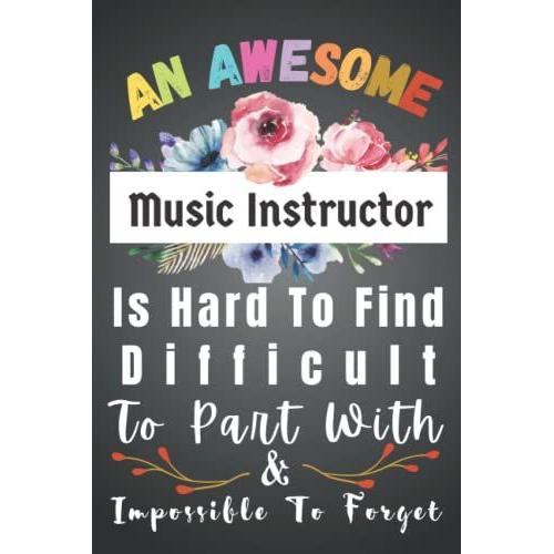 Music Instructor Gifts: Awesome Hard To Find Forget: Funny Music Instructor Appreciation Gifts For Women. Men Blank New Jobs Welcome Notebook ... Staff, Colleague, Boss, Office + Coworker.