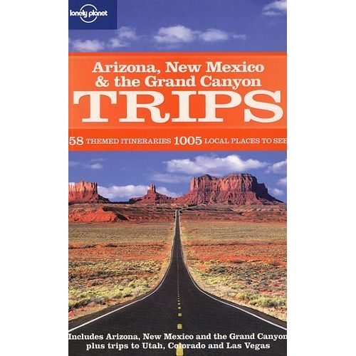 Trips Arizona, New Mexico & The Grand Canyon - 58 Themes Itineraries, 1005 Local Places To See