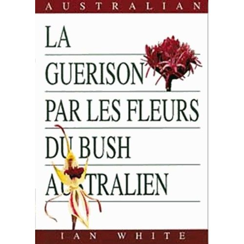 Guérison Par Les Fleurs Du Bush Australien
