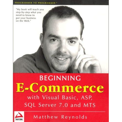 Beginning E-Commerce With Visual Basic, Asp, Sql Server 7.0 And Mts