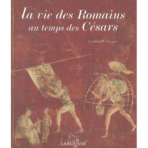 La Vie Des Romains Au Temps Des Césars