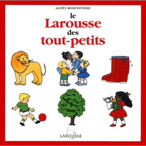 Le Larousse Des Tout-Petits