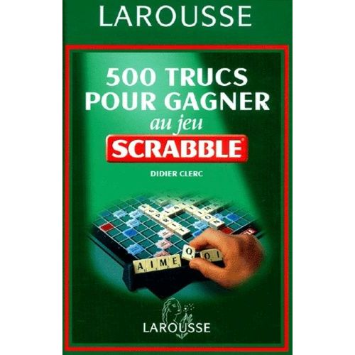 500 Trucs Pour Gagner Au Jeu Scrabble