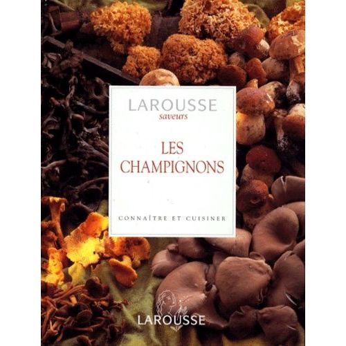 Les Champignons - Connaitre Et Cuisiner