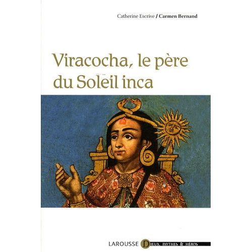 Viracocha, Le Père Du Soleil Inca
