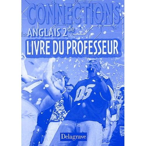 Anglais 2e Connections - Livre Du Professeur