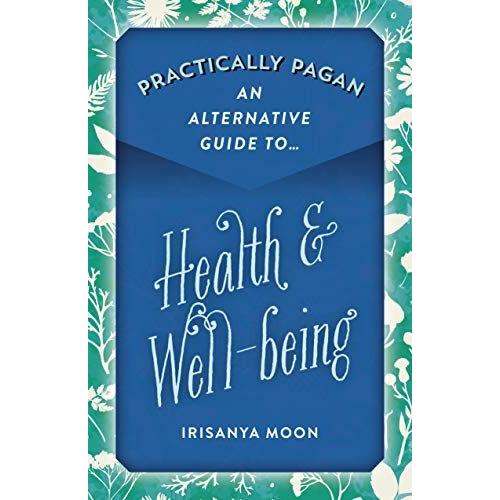 Practically Pagan - An Alternative Guide To Health & Well-Being