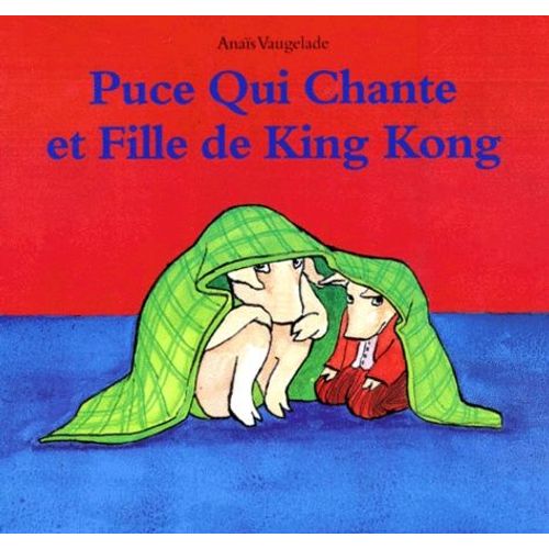 Puce Qui Chante Et Fille De King Kong