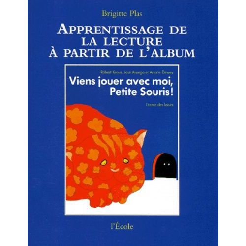 Apprentissage De La Lecture À Partir De L'album Viens Jouer Avec Moi, Petite Souris ! De Robert Kraus