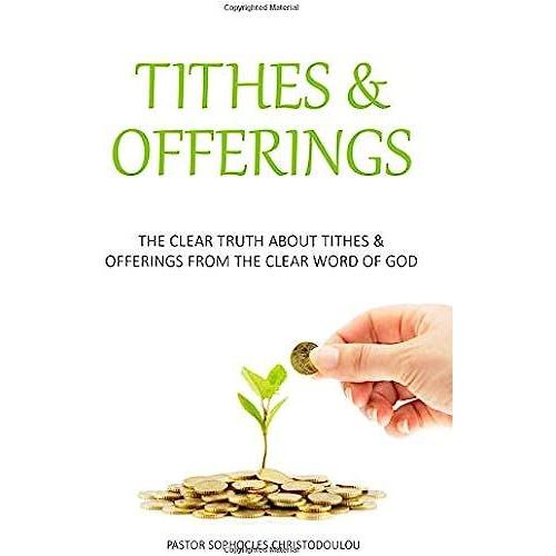 Tithes & Offerings: The Clear Truth About Tithes & Offerings From The Clear Word Of God