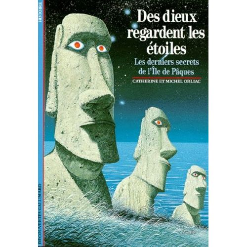 Des Dieux Regardent Les Etoiles - Les Derniers Secrets De L'ile De Paques
