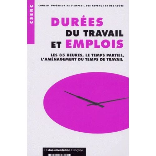 Durees Du Travail Et Emplois - Les 35 Heures, Le Temps Partiel, L'amenagement Du Temps De Travail