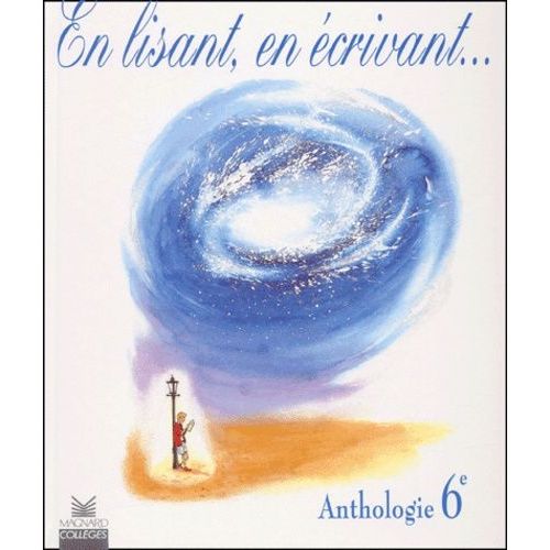 En Lisant, En Ecrivant - Anthologie 6eme