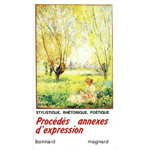 Procedes Annexes D'expression 2nde 1ere Et Terminale - Stylistique, Rhetorique, Poetique