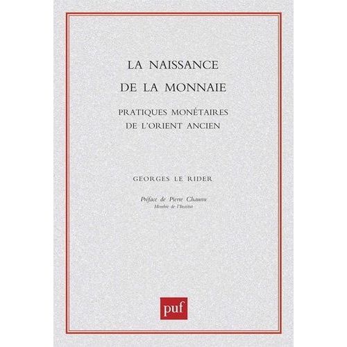 La Naissance De La Monnaie - Pratiques Monétaires De L'orient Ancien