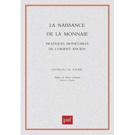 La Naissance De La Monnaie - Pratiques Monétaires De L'orient Ancien