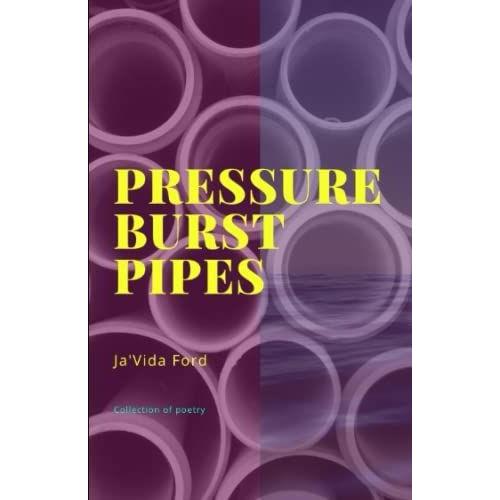 Pressure Burst Pipes: Collection Of Poetry