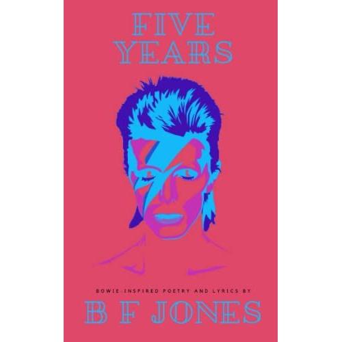 Five Years: 25 David Bowie-Inspired Poems And Lyrics