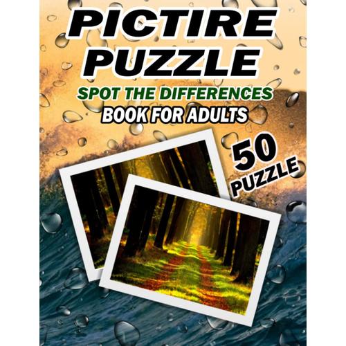 Pucture Puzzle Spot The Differences Book For Adults 50 Puzzle: If You Like An Activity Book: This Is A Fun And Relaxing Book For Adults, Look And Find 10 Differences From Each Picture