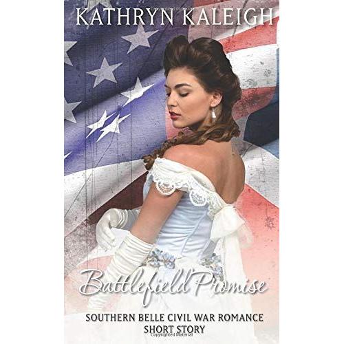 Battlefield Promise: A Southern Belle Civil War Romance Short Story