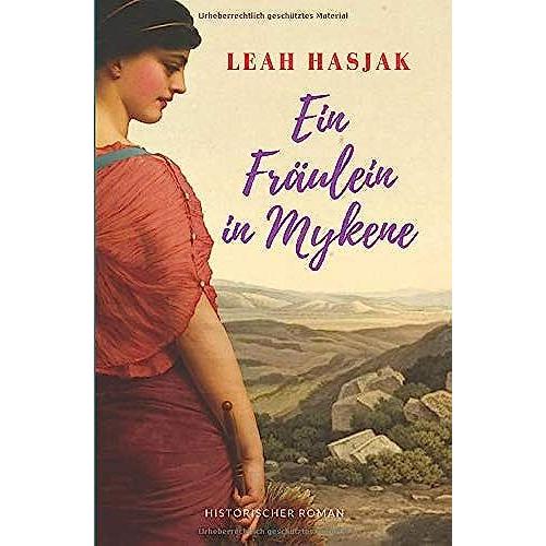 Ein Fräulein In Mykene: Historischer Roman (Das Fräulein)