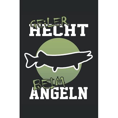 Geiler Hecht Beim Angeln: Hecht Angeln Buch - Karierter Notizblock Für Den Raubfisch Angler. Super Geeignet Auch Als Fische Fangbuch.