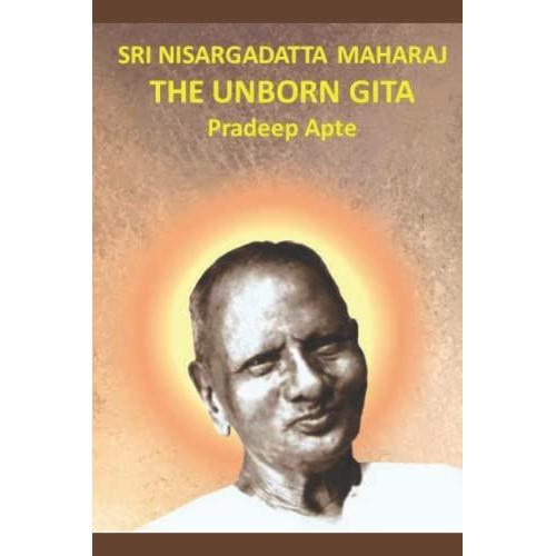 Sri Nisargadatta Maharaj The Unborn Gita