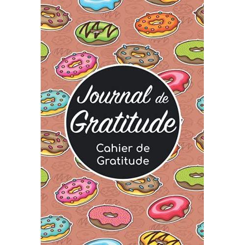 Journal De Gratitude - Cahier De Gratitude: Journal De Gratitude  Adulte/Carnet De Gratitude À Remplir/Cahier Développement Personnel/Mon  Journal 5
