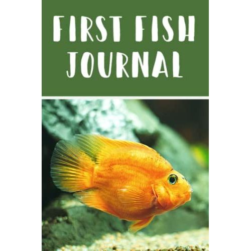 First Fish Journal: Kid-Friendly Specifically Created For Fish Tank Maintenance Record Book. Great For Monitoring Water Parameters, Water Change Schedule, And Breeding Conditions