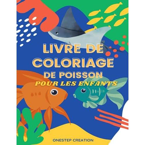 Livre De Coloriage De Poissons: Grand Livre De Coloriage Poisson, Monde Sous Marin, Coloriage Pour Garçons Et Filles