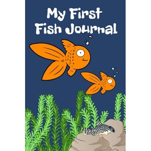 My First Fish Journal: Fish Keeper Maintenance Tracker Notebook For All Your Aquarium Needs. Great For Logging Water Testing, Water Changes, And Overall Fish Observations.