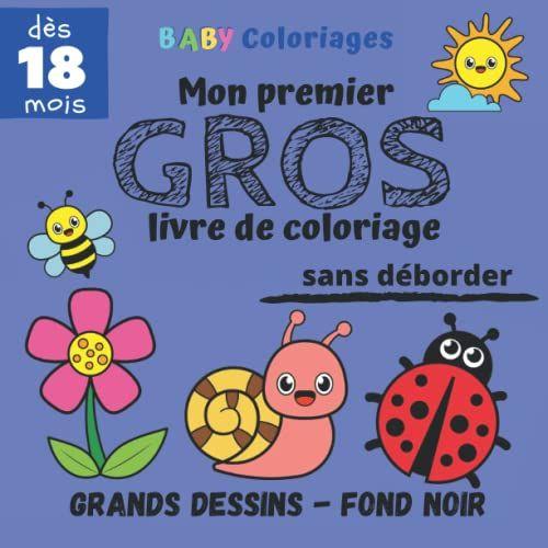 Mon Premier Gros Livre De Coloriage Sans Déborder Dès 18 Mois - Grands Dessins - Fond Noir: 100 Dessins À Colorier Activité Ludique Pour Bébé, Fille ... Idée Cadeau De Noel Ou D'anniversaire