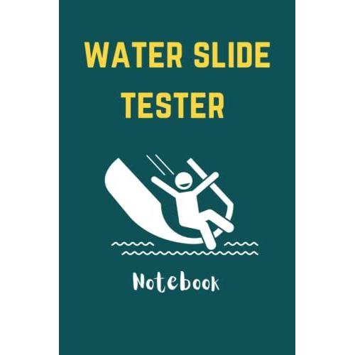 Water Slide Tester: Journal Notebook For Water Slide Tester/Tester Notebook For Planning And Taking New Ideas/Lined Black Book/120 Pages Size 6*9 Inches