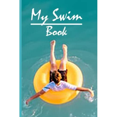 My Swim Book: Swimming Logbook And Journal For Kids, Girls,Women