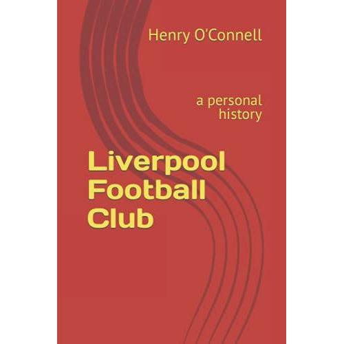 Liverpool Football Club: A Personal History