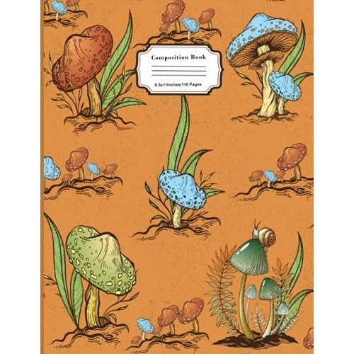 Composition Book: Mushroom College Ruled Notebook | Writing Comp Book Lined For Girls Boys Kids Teens Student For Back To School And Home College | Orange Cover (8.5x11) 110 Pages