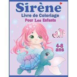 Sirène Livre De Coloriage Pour les Enfants 4-8 ans: Cahier de Coloriage  pour Fille et Garçon | 30 Dessins Uniques des Sirènes magnifiques Grand  format