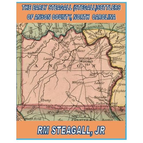 The Early Steagall (Stegall) Settlers Of Anson County, North Carolina