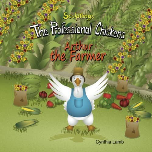 Arthur The Farmer: A Positive Encouraging Book On Spreading Love And Kindness (The Professional Chickens)
