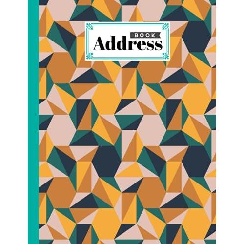 Address Book: Hexagons Cover Address Book, Organizer And Notes With Anniversaries And Birthdays, 120 Pages, Size 8.5" X 11" By Boris Wegener